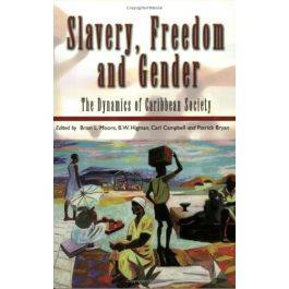 Slavery,Freedom & Gender:The Dynamics of Caribbean Society