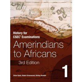 History for CSEC Examinations 1: Amerindians to Africans