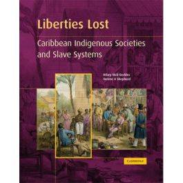Liberties Lost: The Indigenous Caribbean and Slave Systems by Hilary McD. Beckles & Verene A. Shepherd